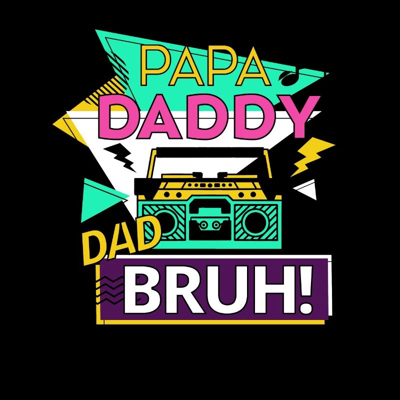 Papa Daddy Dad Bruh