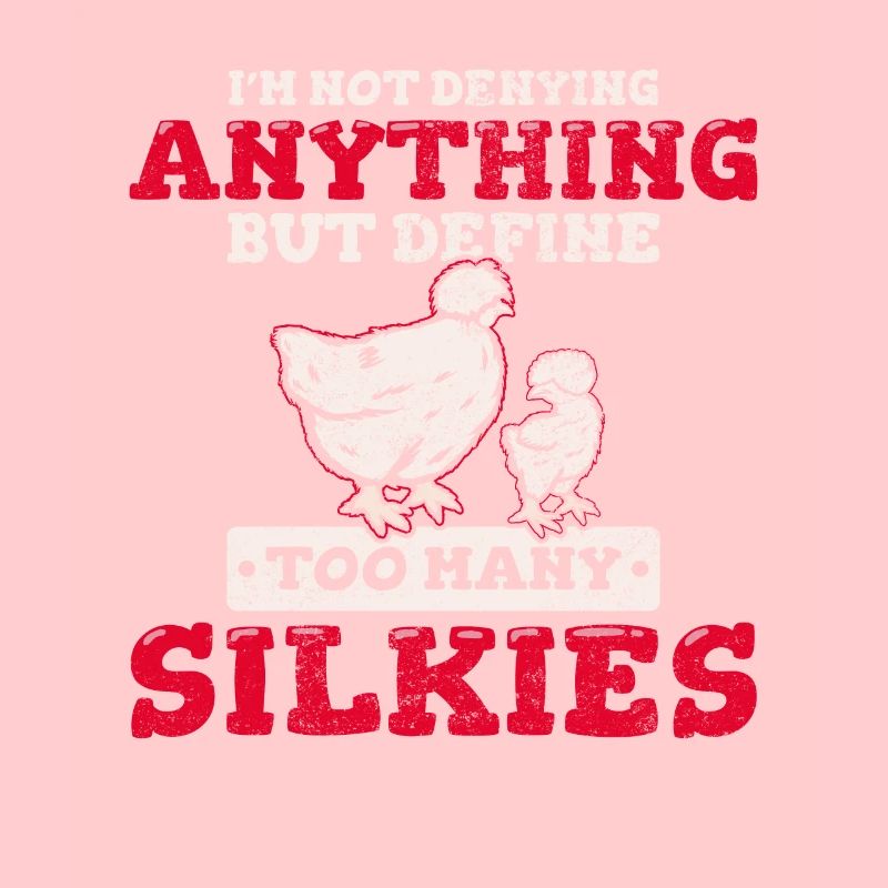 Define Too Many Silkies Funny Silky Chicken Fluffy