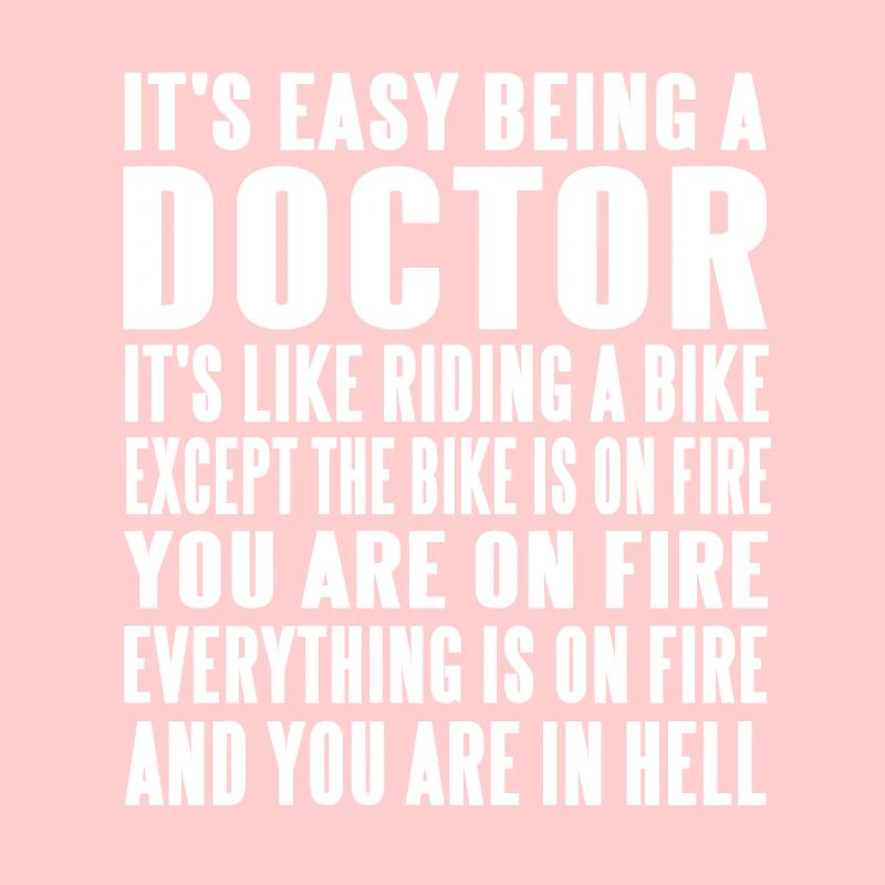 Everything Is On Fire Funny Easy Being A Doctor