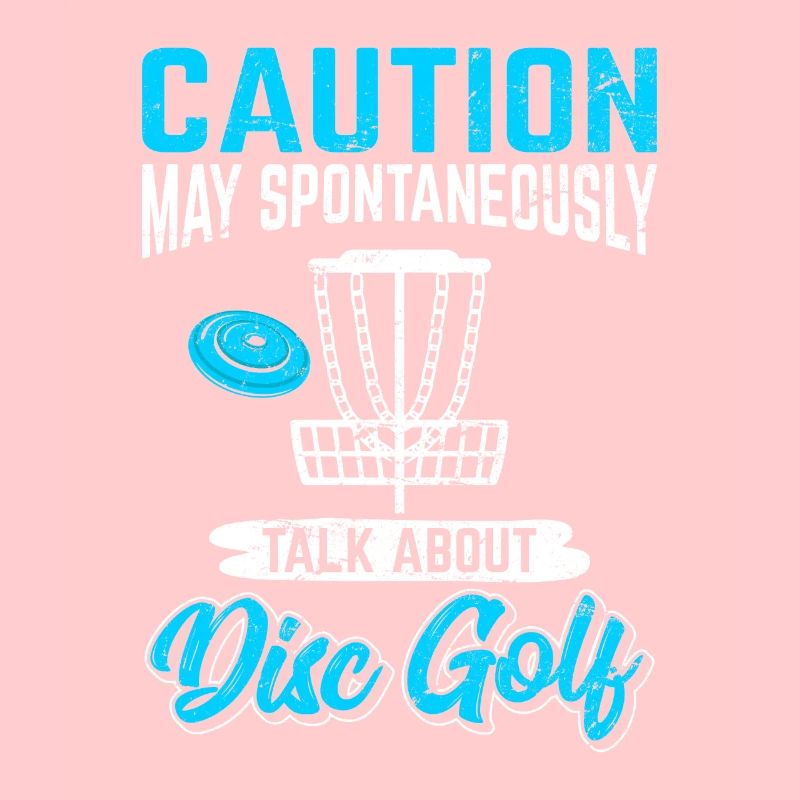 Caution May Spontaneously Talk About Disc Golf Fun