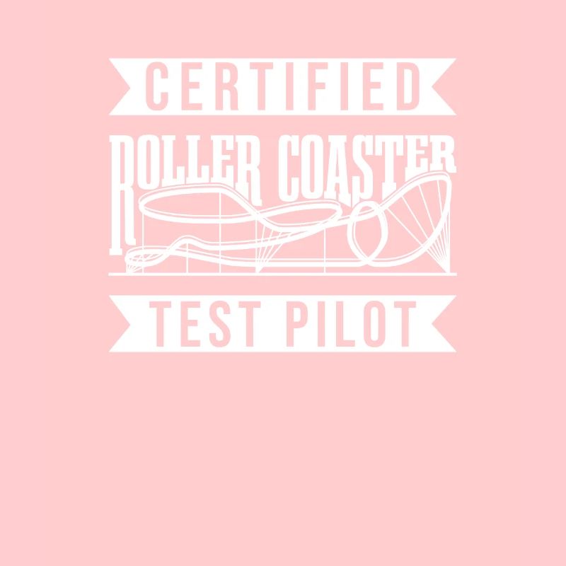 Certified Roller Coaster Test Pilot - Amusement Park