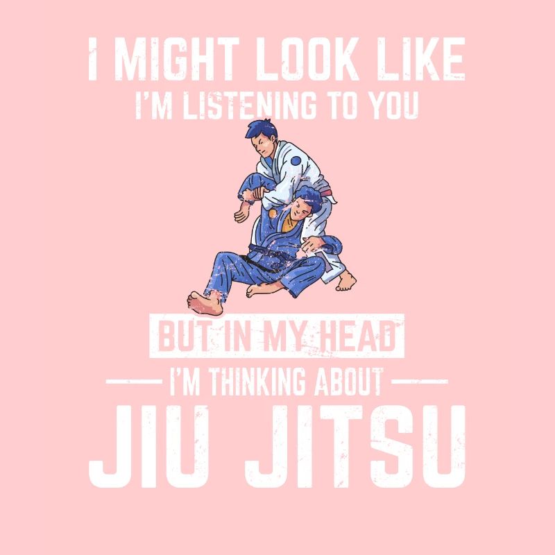In My Head I'm Thinking About Jiu Jitsu BJJ JiuJit