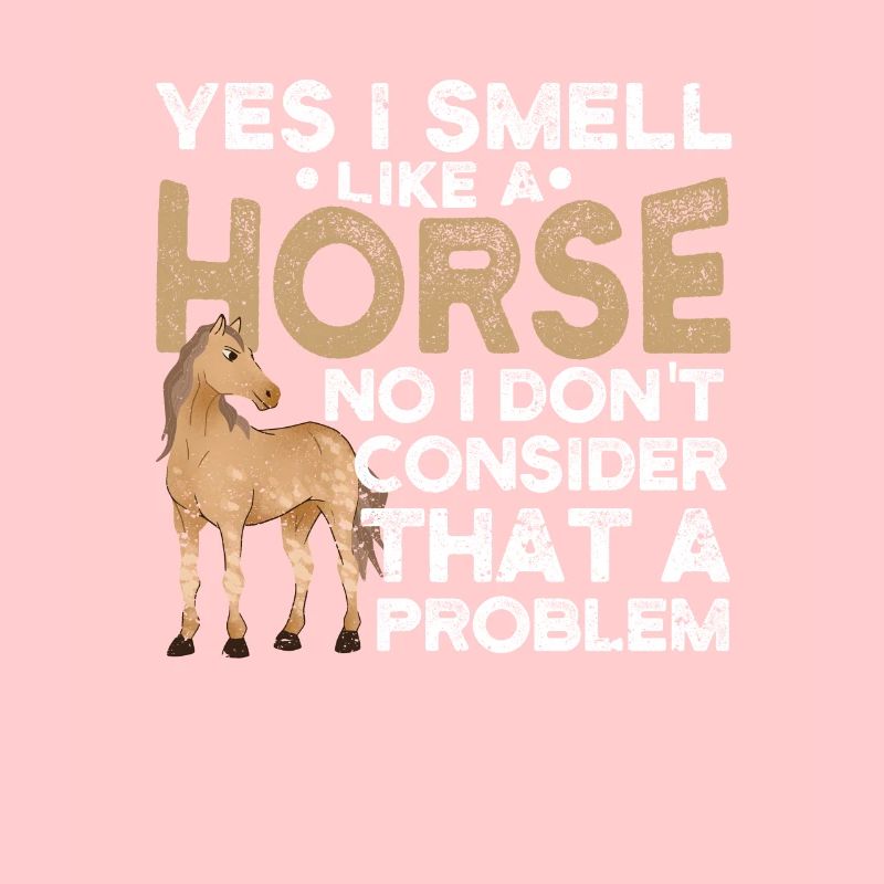 Oui, je sens comme un cheval Non, c’est pour