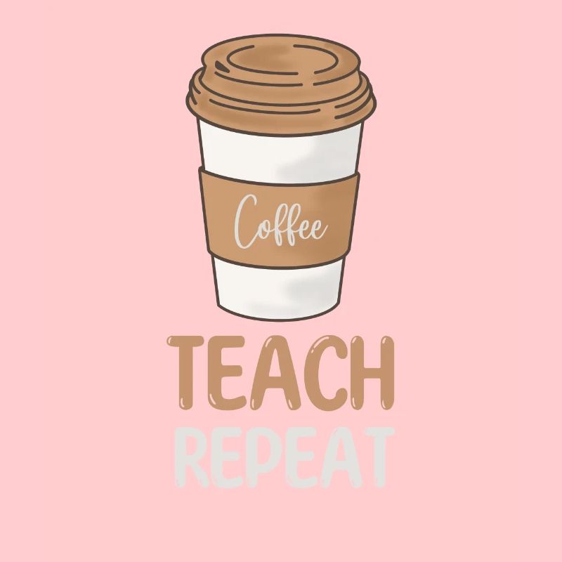 Coffee Teach Repeat Teacher Wertschätzung