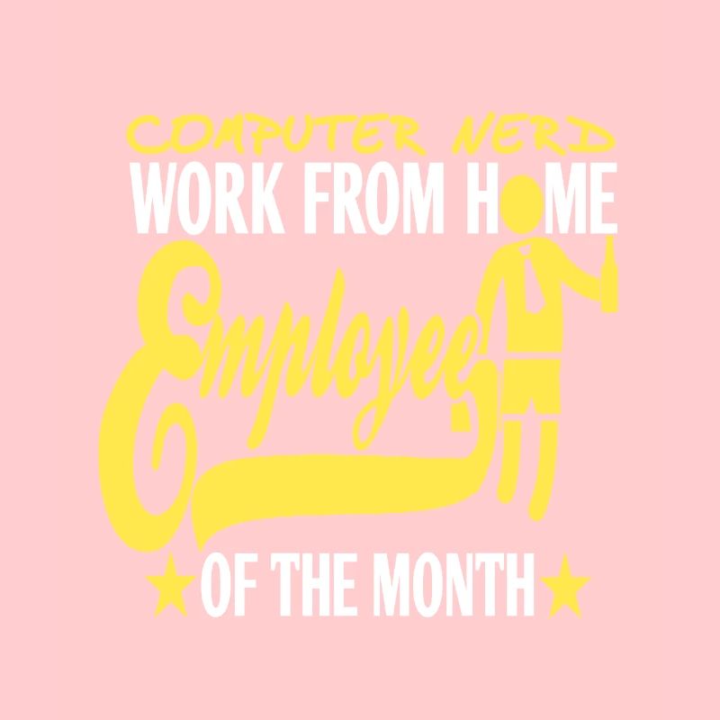 Computer Nerd Work From Home Employee Funny