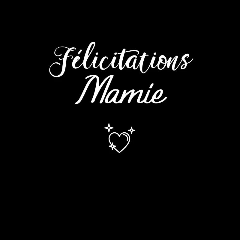 Félicitations Mamie