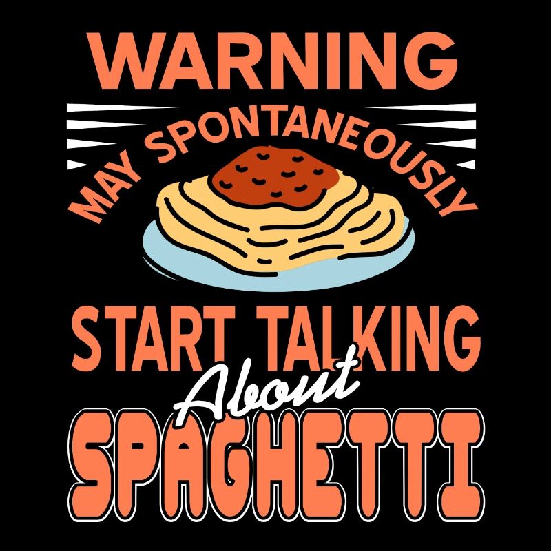 May Spontaneously Start Talking About Spaghetti