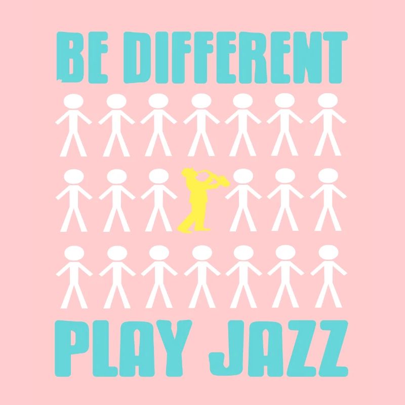 Be Different Play JAZZ Retro Cool Jazz Lover