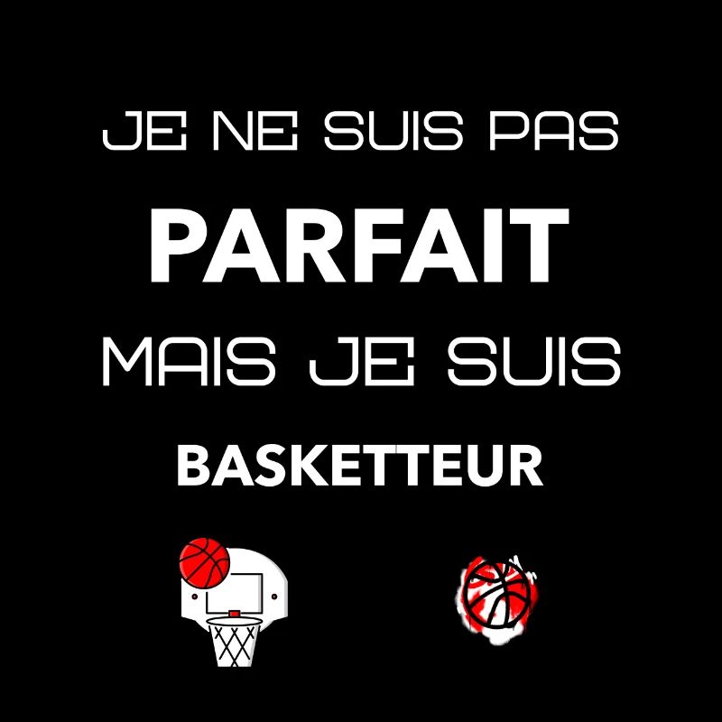 je ne suis pas parfait mais je suis basketteur
