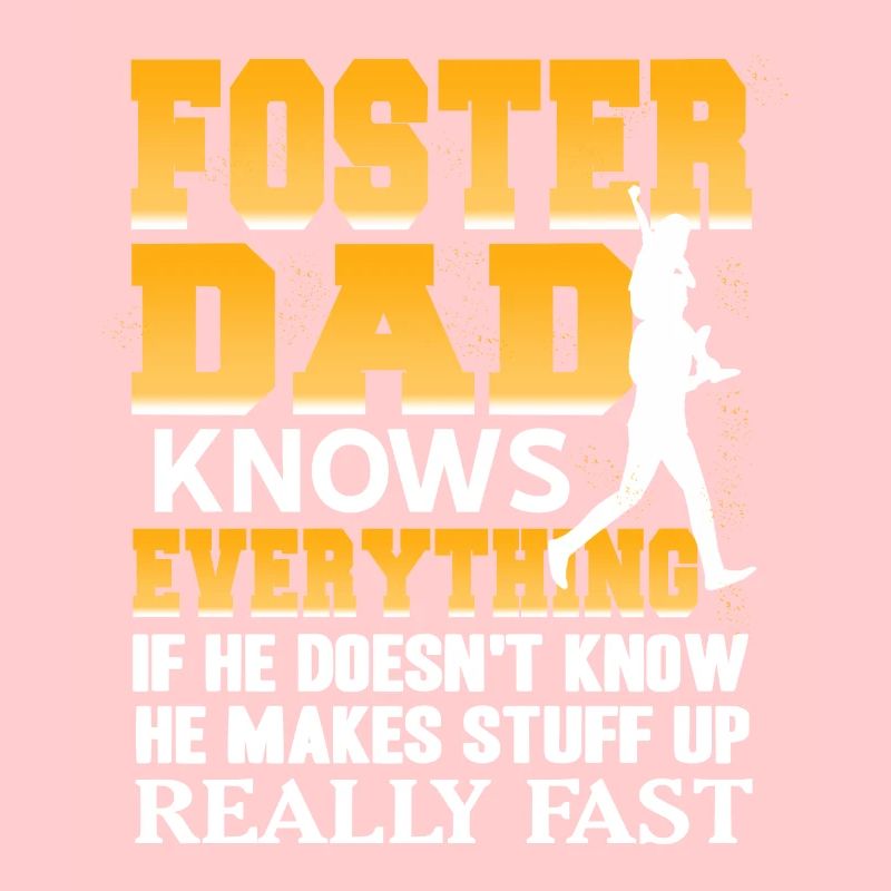 Foster Dad Knows Everything Funny Makes Stuff