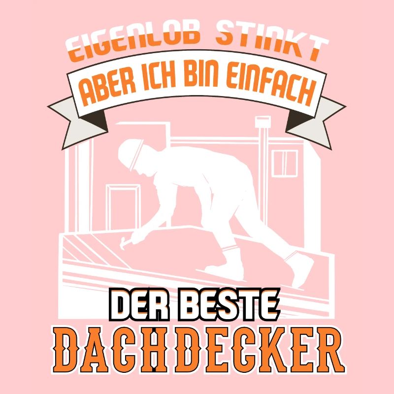 Dachdecker Dachdeckerei Bin der beste Dachdecker