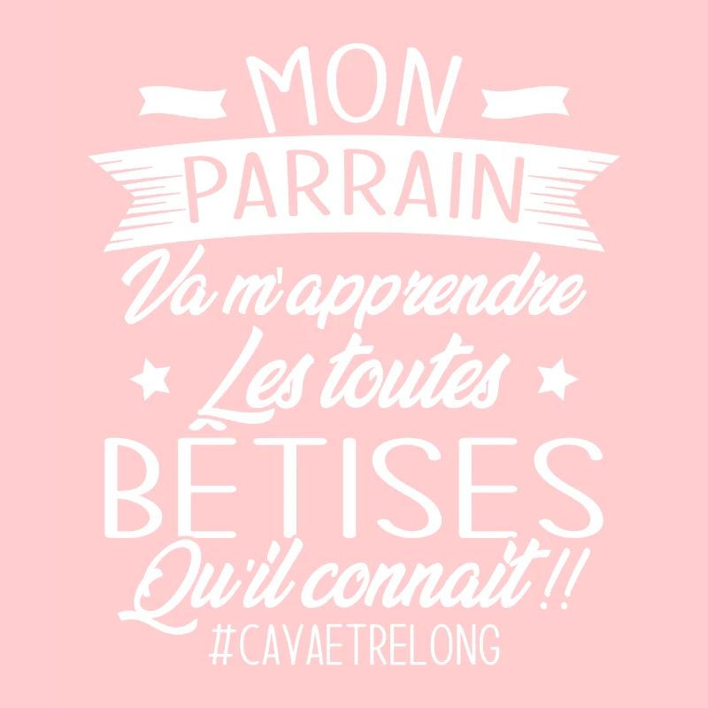 Parrain va m'apprendre les bêtises qu il connait