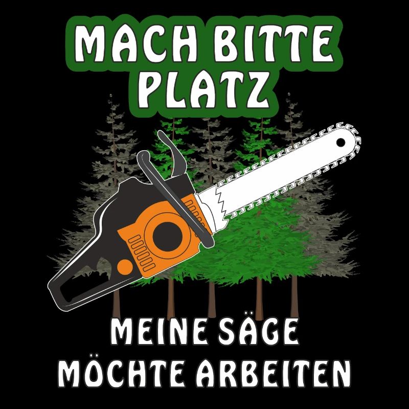 MOTORSÄGE MACH BITTE PLATZ