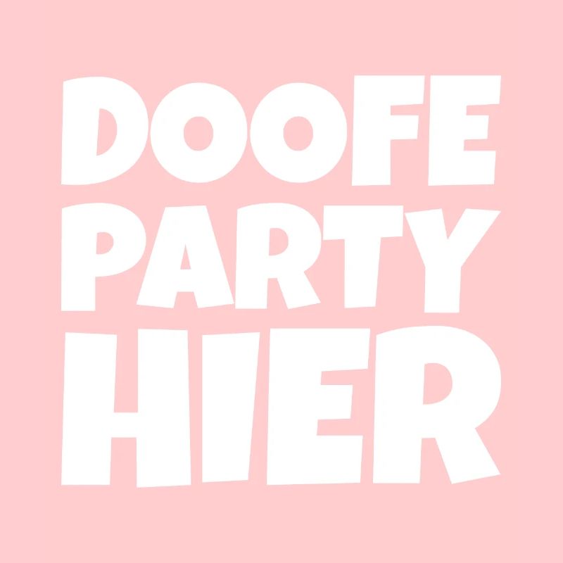 Doofe Party hier