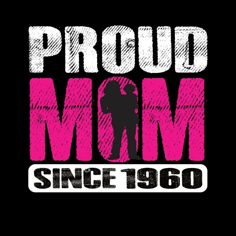 Proud Mom Since 1960