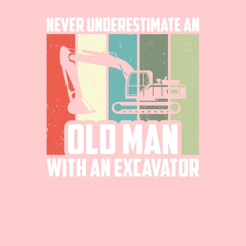 Never Underestimate Old Man Excavator, Bagger