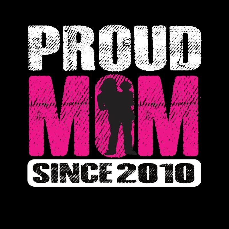 Proud Mom Since 2010