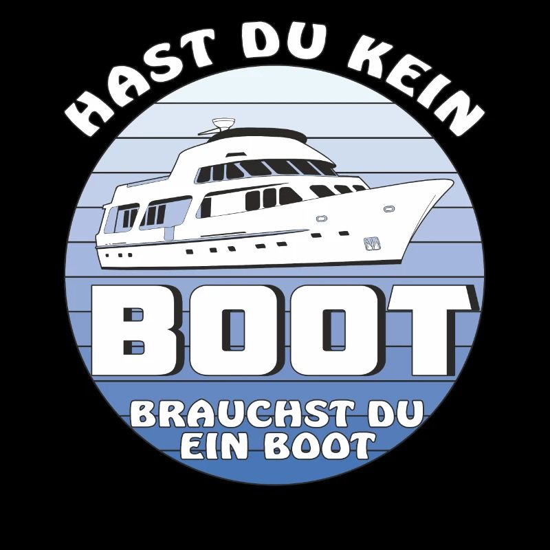 HAST DU KEIN BOOT