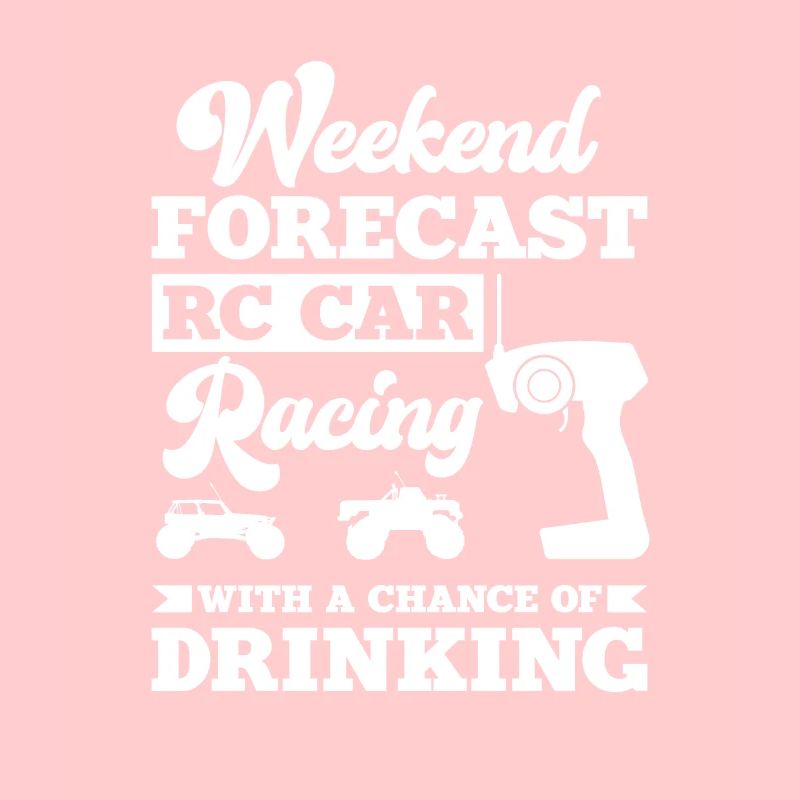 Weekend Forecast RC Car Racing Chance Of Drinking