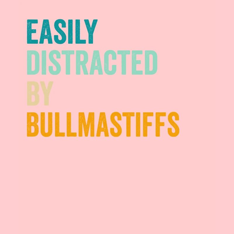 Easily Distracted By Bullmastiffs