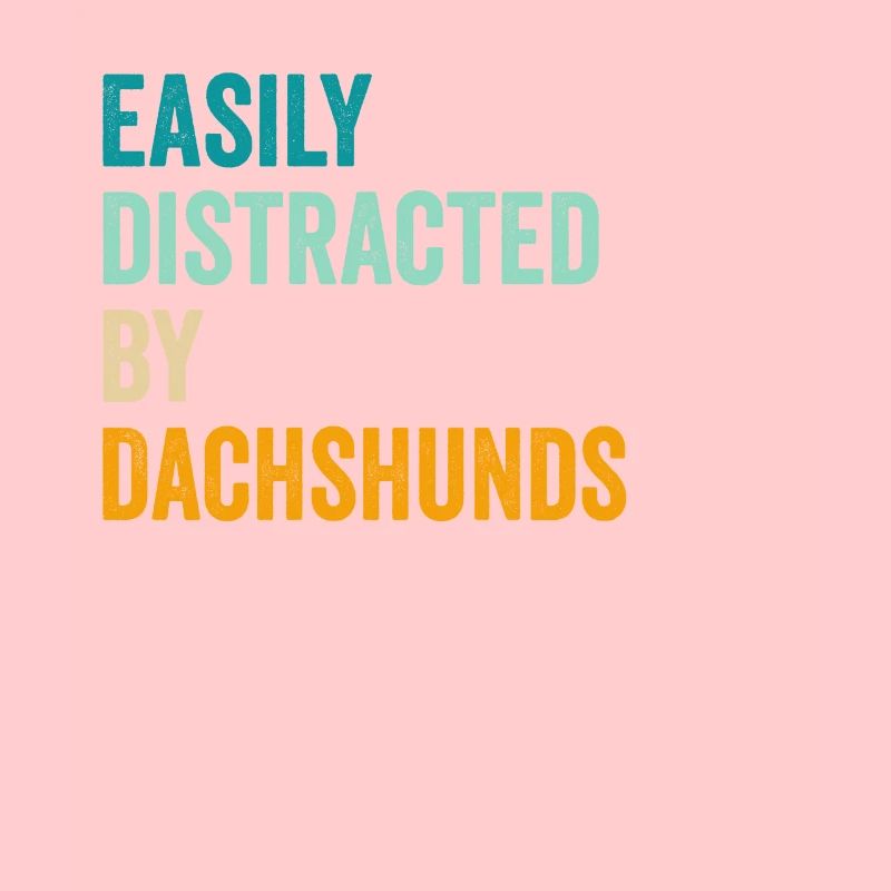 Easily Distracted By Dachshunds