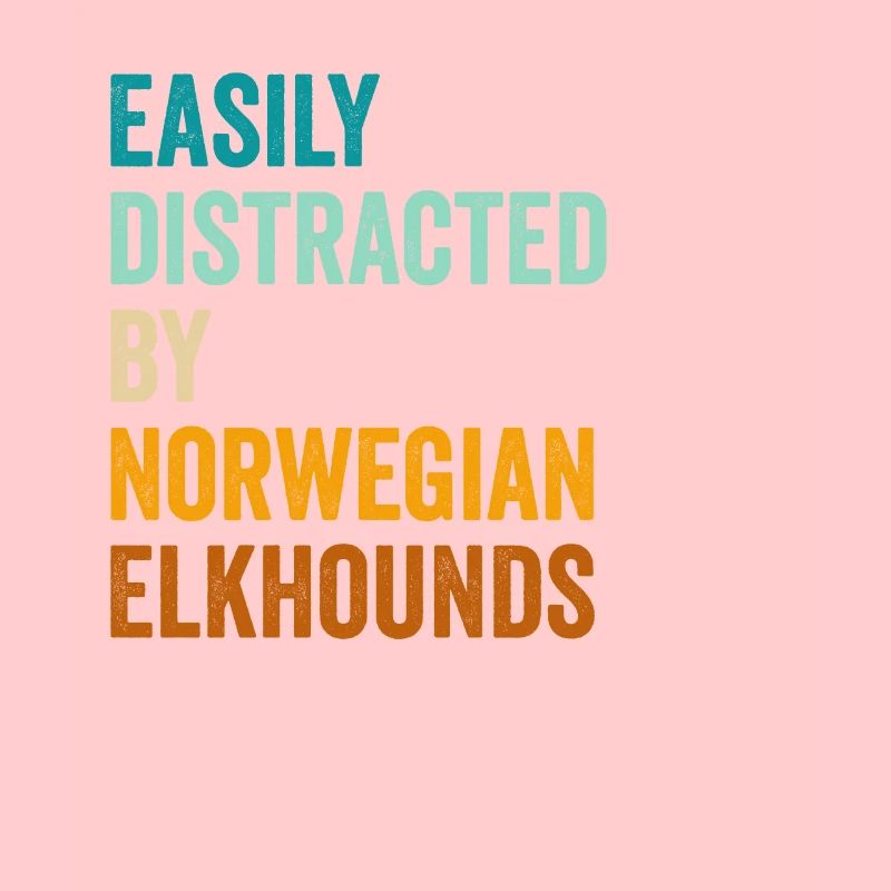 Easily Distracted By Norwegian Elkhounds