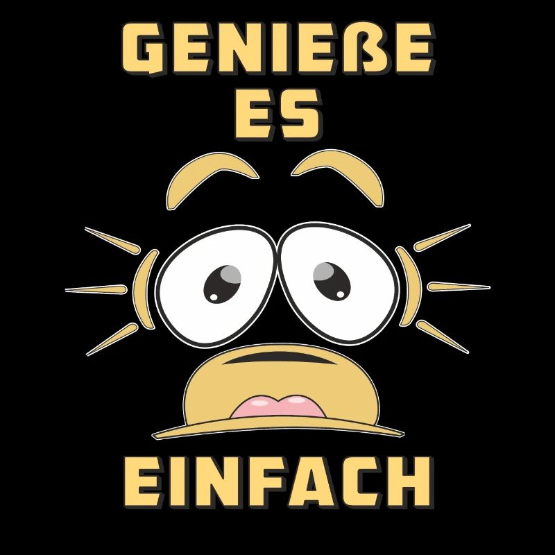 GENIEßE ES EINFACH