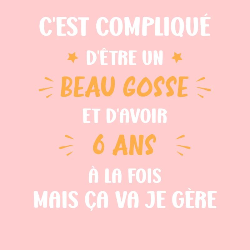 C'est compliqué beau gosse 6 ans