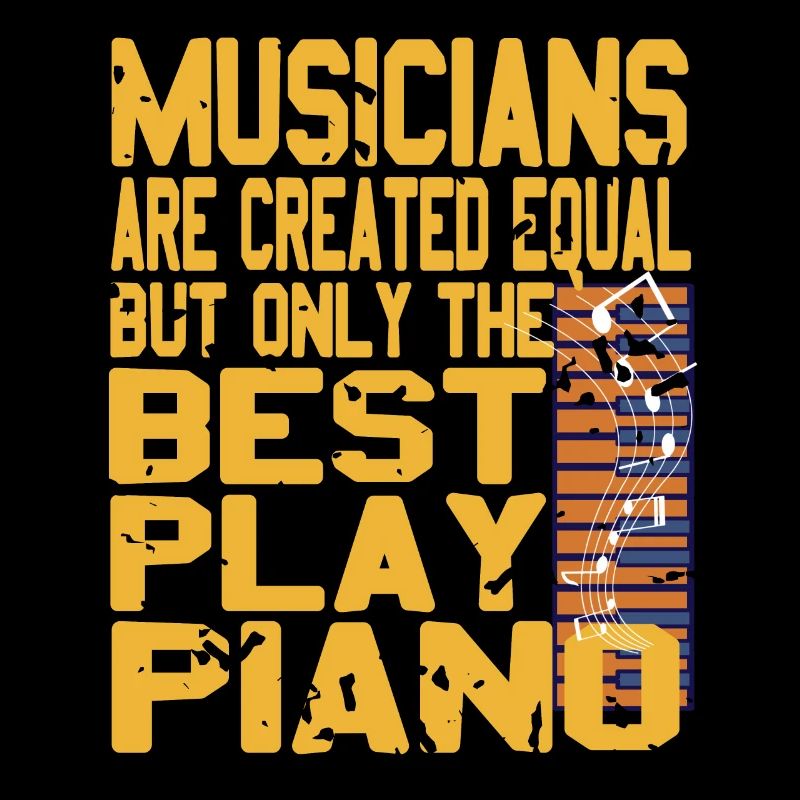 Musicians Are Created Equal Funny Piano Pianist