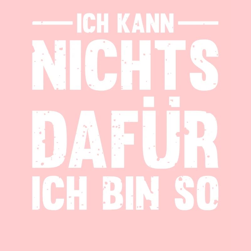 Ich kann nichts dafür, ich bin so