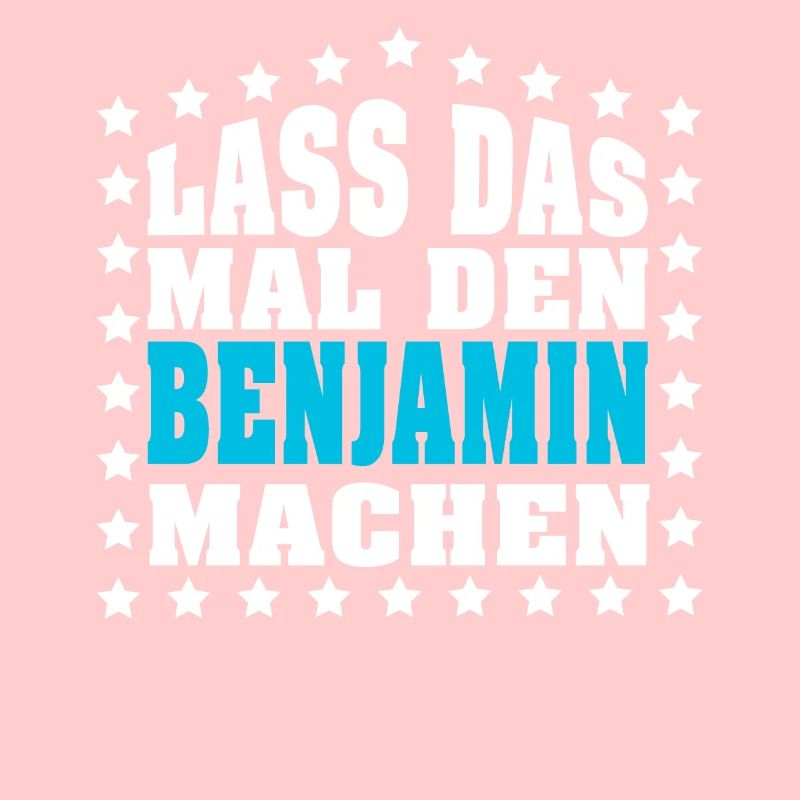 Lass das mal den BENJAMIN machen Vornamen Spruch