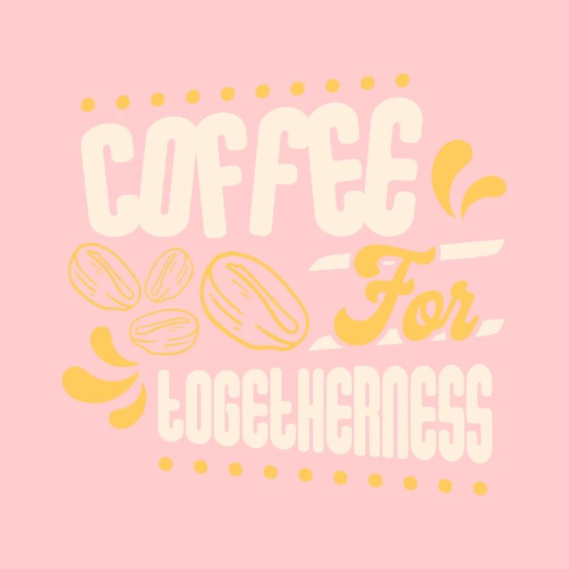 Coffee for Togetherness