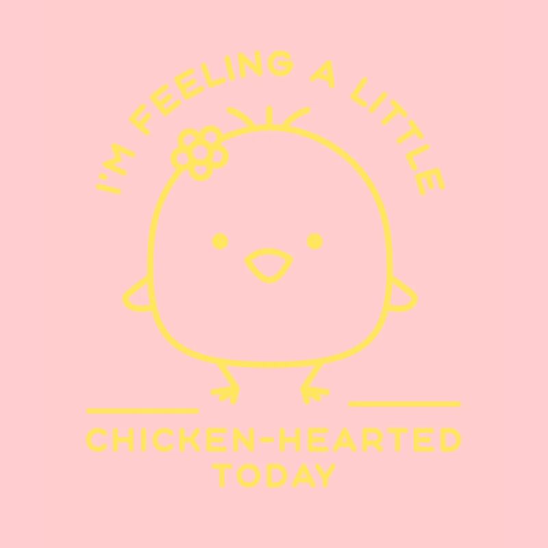 I'm Feeling A Little Chicken-Hearted Today Funny