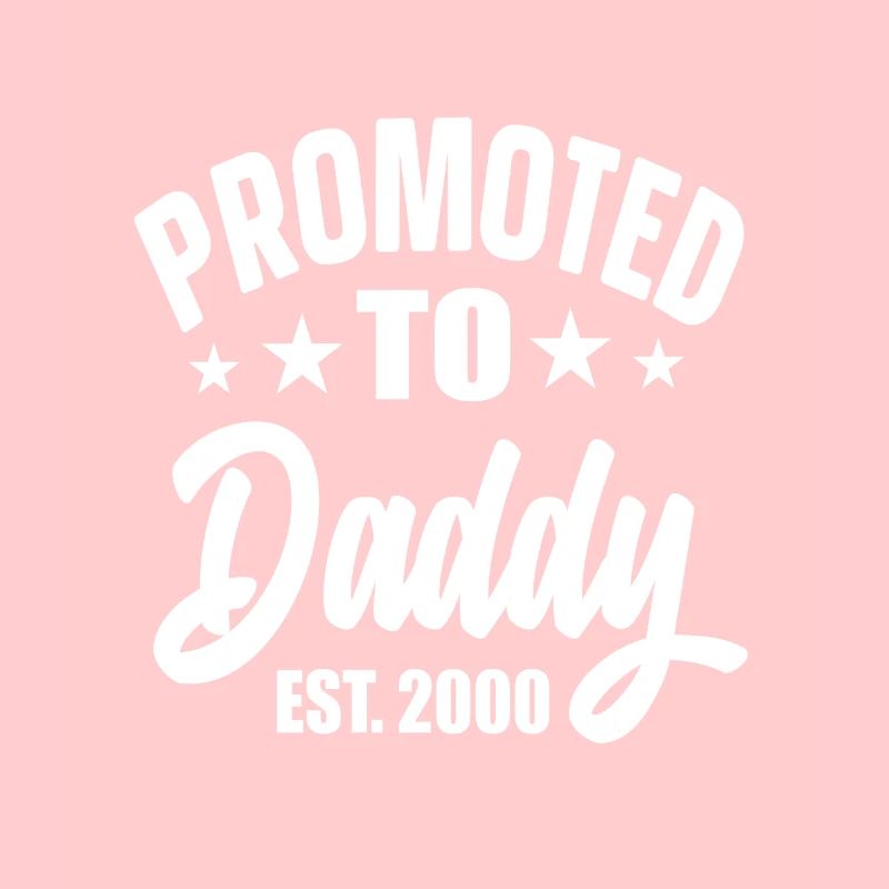 Promoted To Daddy Est 2000