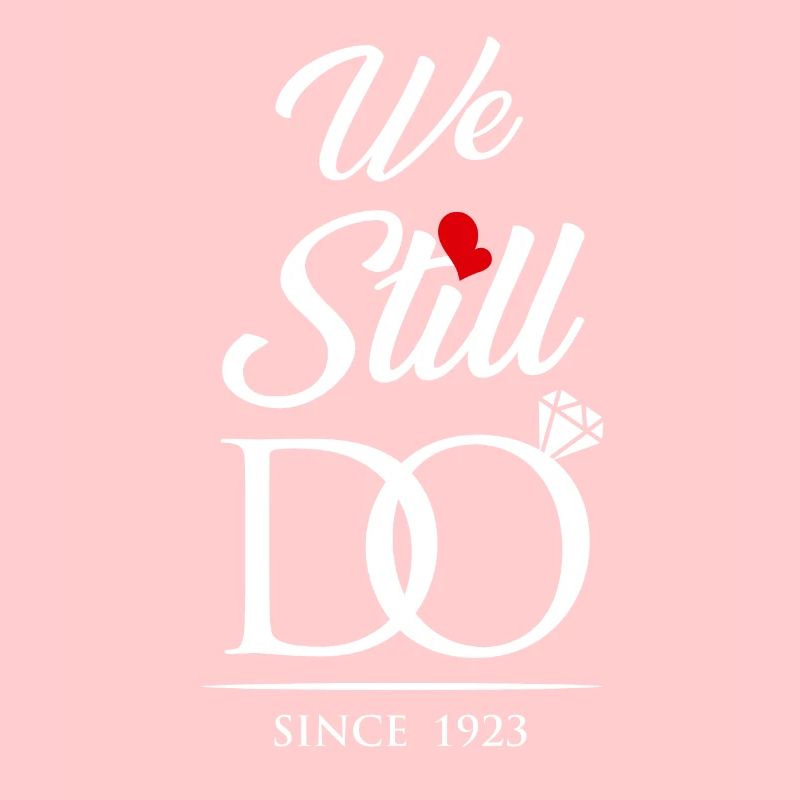 We Still Do Since 1923 Wedding Anniversary