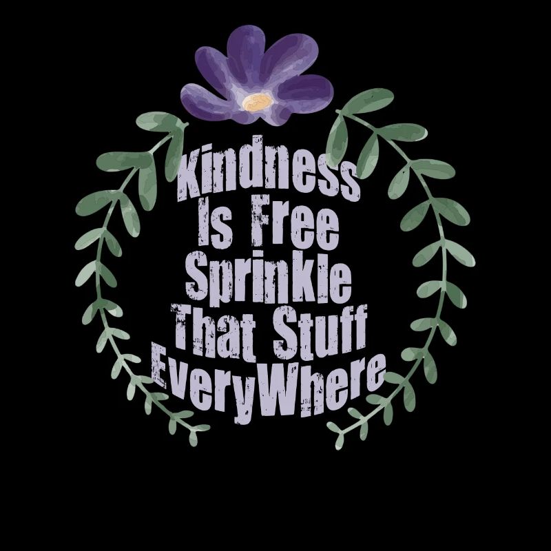 Kindness Is Free Sprinkle That Stuff Everywhere