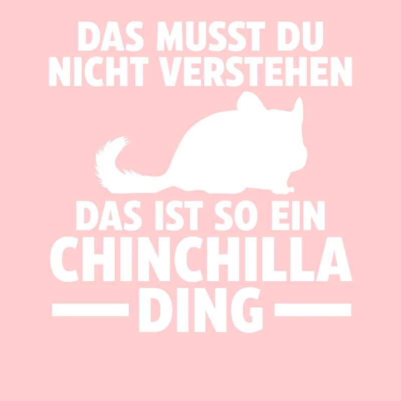 Das ist so ein Chinchilla Ding