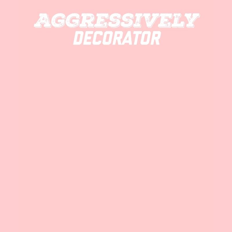 aggressively decorator