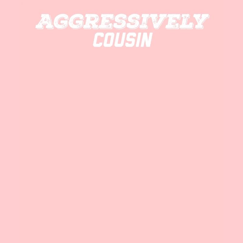 aggressively cousin