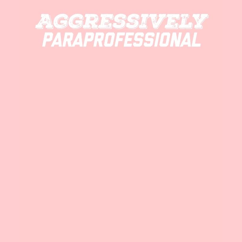 aggressively paraprofessional
