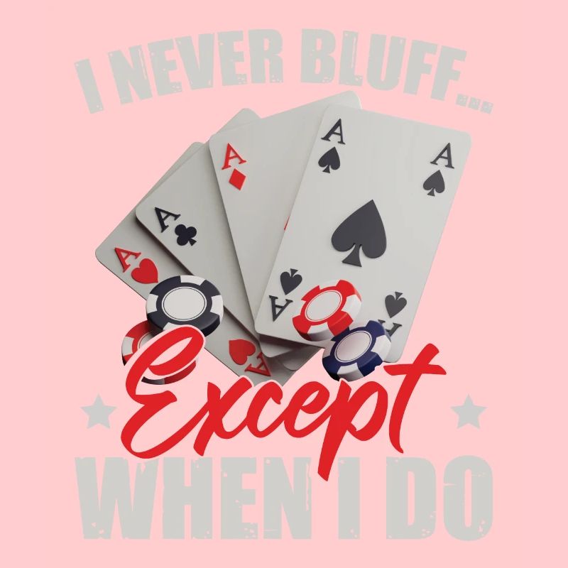 I Never Bluff
