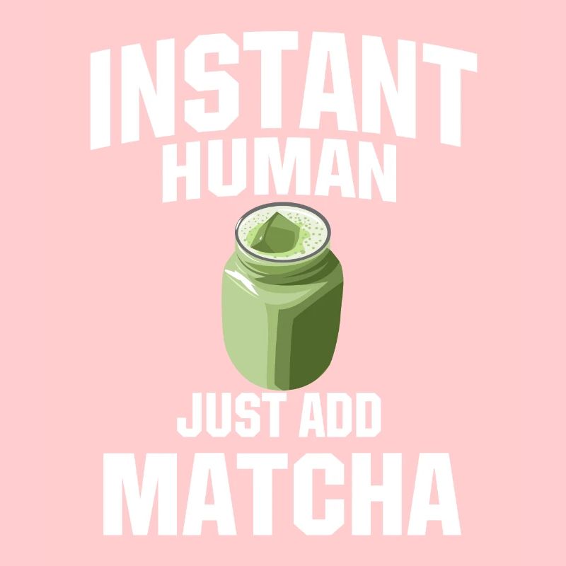 Instant Human Fügen Sie Einfach Matcha Hinzu