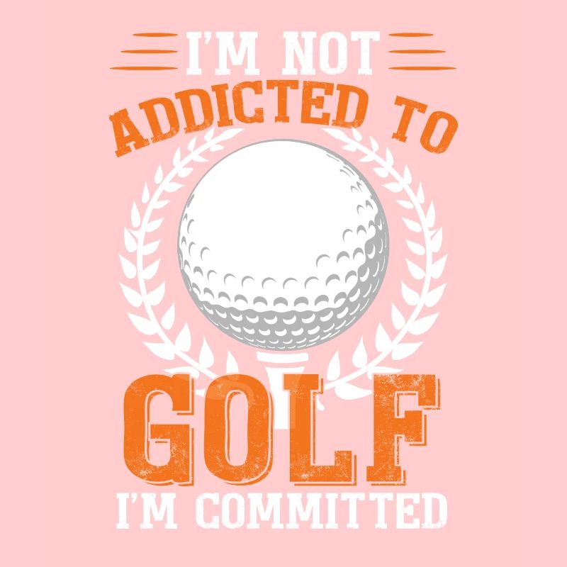 I'm Not Addicted To Golf I'm Committed Golfing
