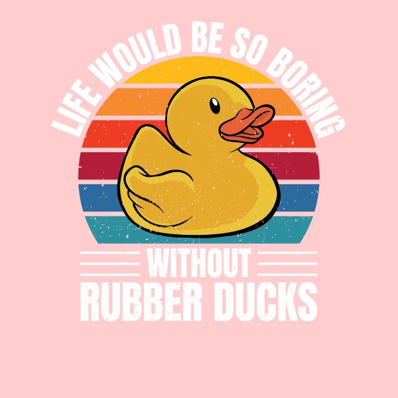 Retro Duckling Life Would Be So Boring Without Rub
