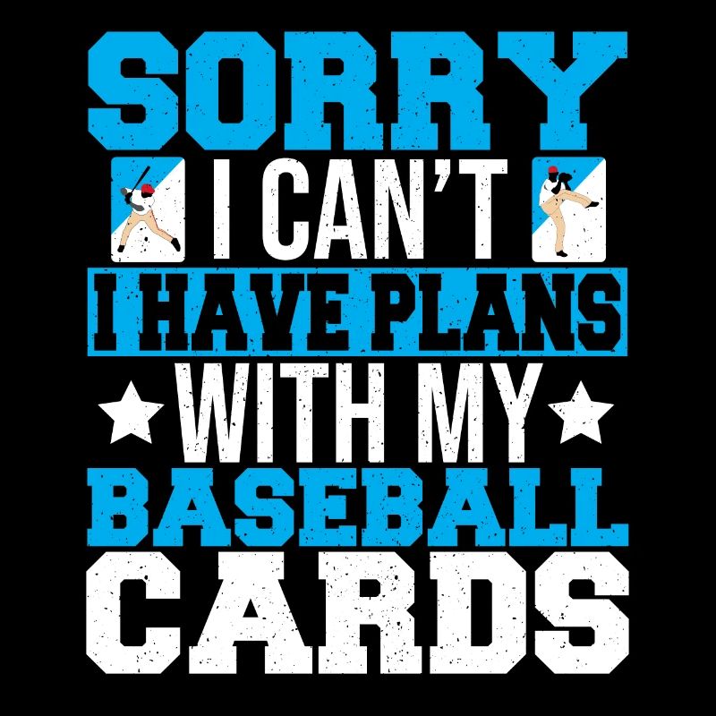 Collector Sorry I Can't I Have Plans With My Baseb