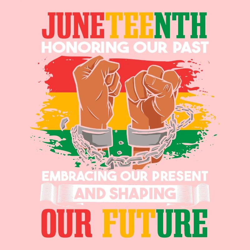 Juneteenth Honoring Our Past