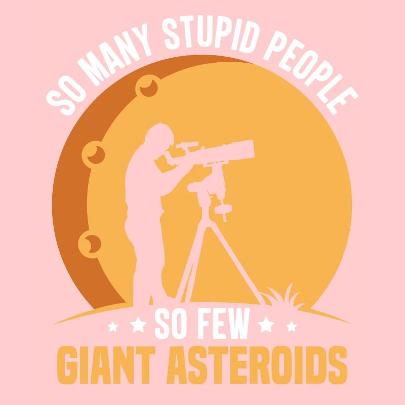 Asteroids Funny Space Astronomers Astrophysicist