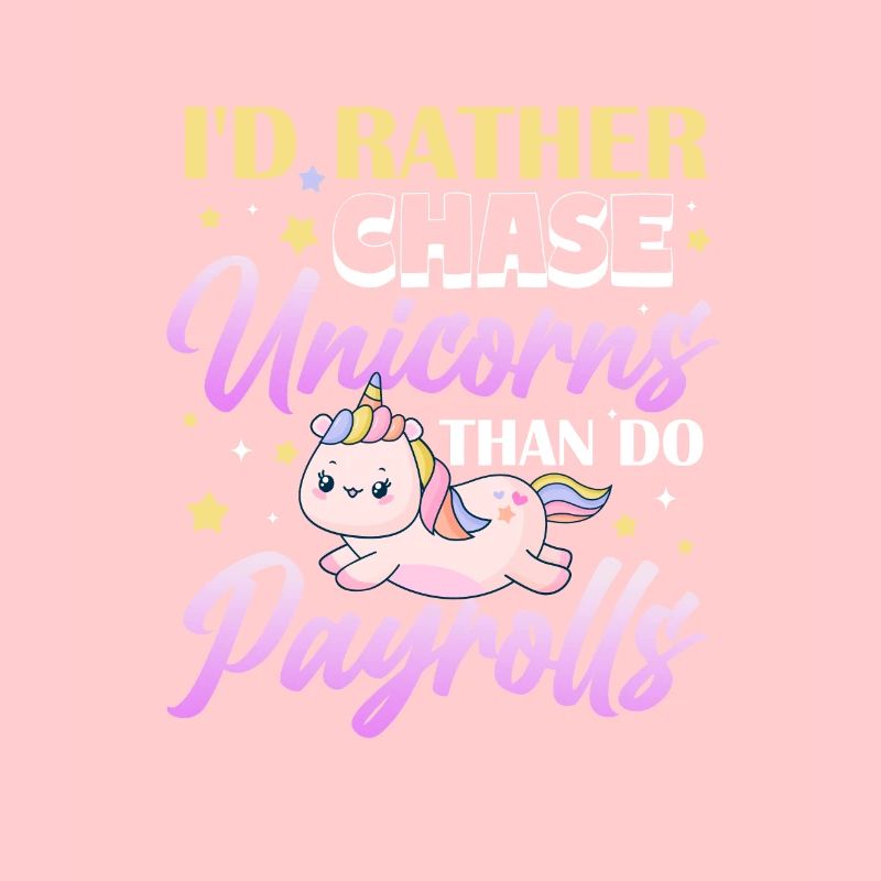 I'd rather chase unicorns than do payroll