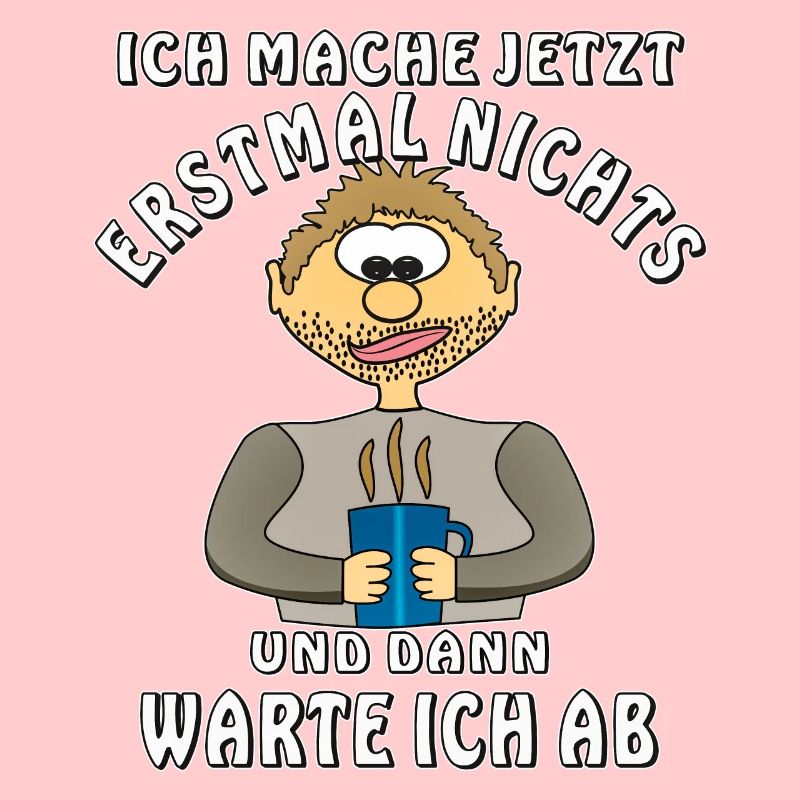 MENSCH COMIC ICH MACHE NICHTS UND WARTE AB