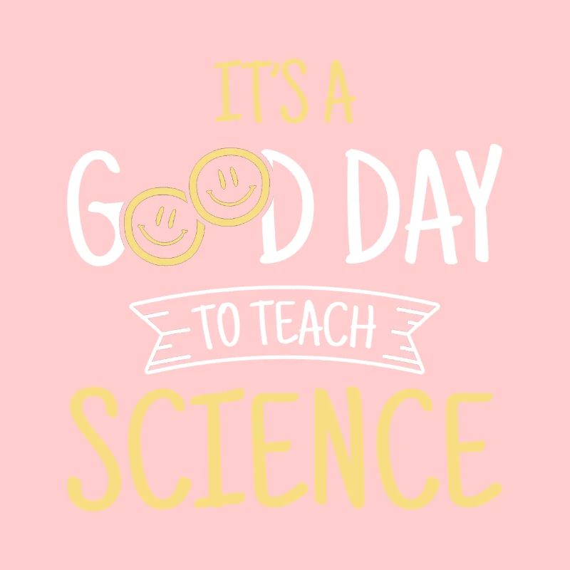 Science Teacher It's a Good Day